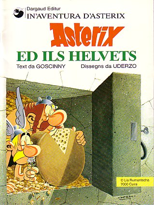 Asterix ed ils Helvets [16] (1984) Rumantsch Grischun (i.e., 'written' or unified)